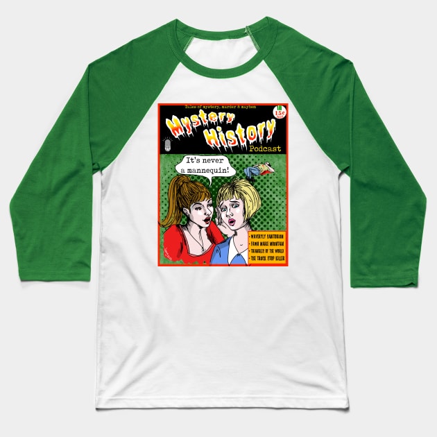 It's Never a Mannequin!! Baseball T-Shirt by Mystery History Podcast